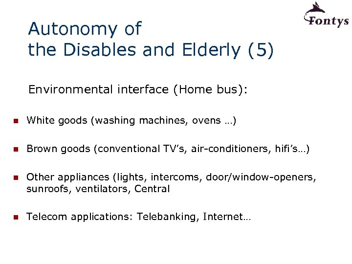 Autonomy of the Disables and Elderly (5) Environmental interface (Home bus): n White goods