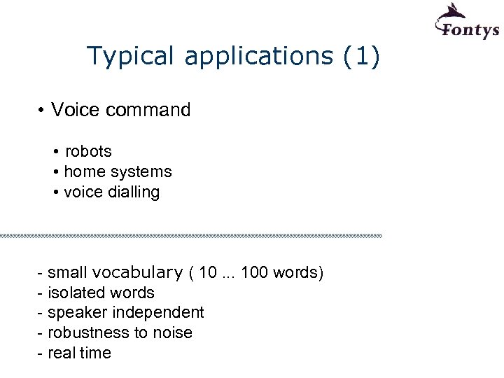 Typical applications (1) • Voice command • robots • home systems • voice dialling