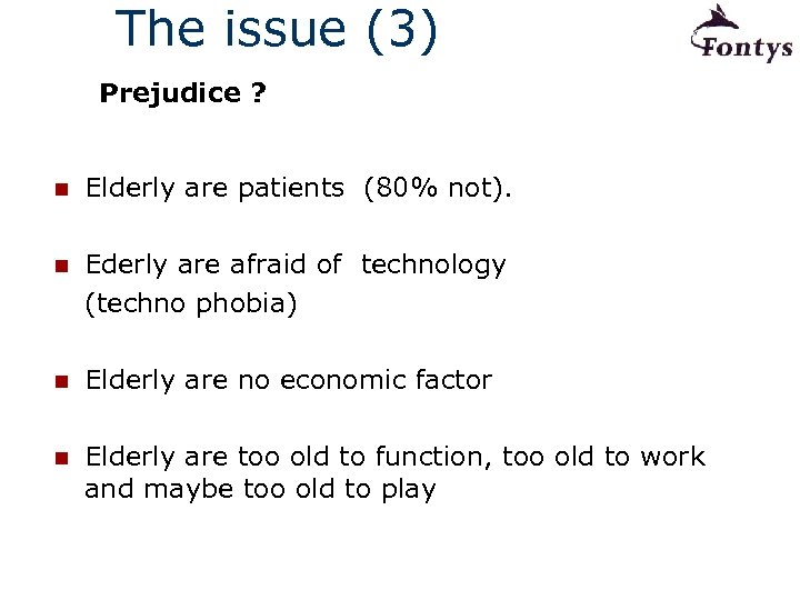 The issue (3) Prejudice ? n Elderly are patients (80% not). n Ederly are