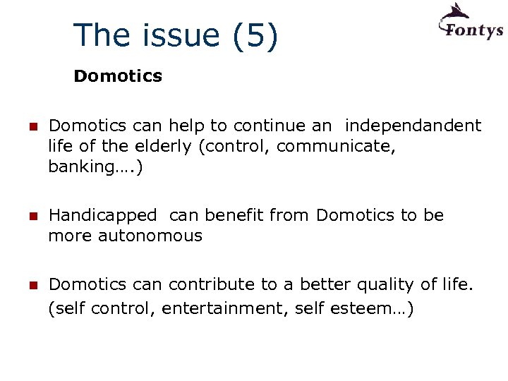 The issue (5) Domotics n Domotics can help to continue an independandent life of