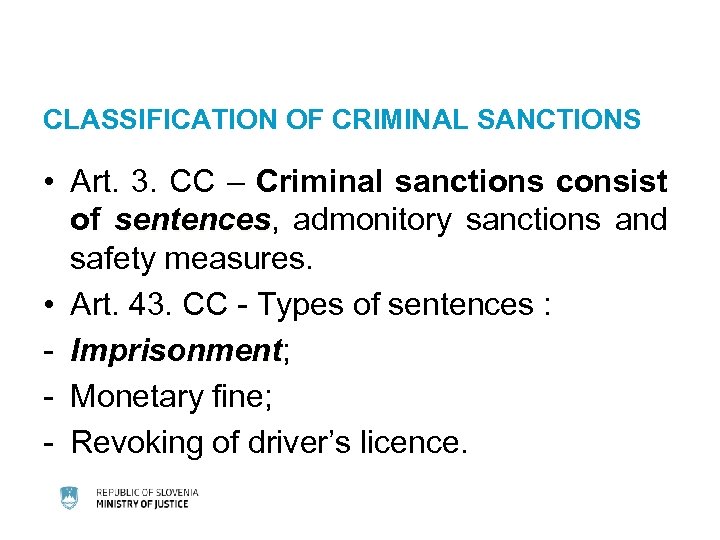 CLASSIFICATION OF CRIMINAL SANCTIONS • Art. 3. CC – Criminal sanctions consist of sentences,