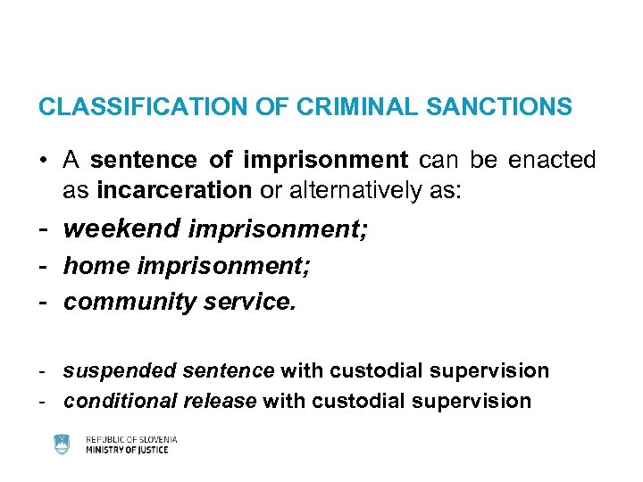 CLASSIFICATION OF CRIMINAL SANCTIONS • A sentence of imprisonment can be enacted as incarceration