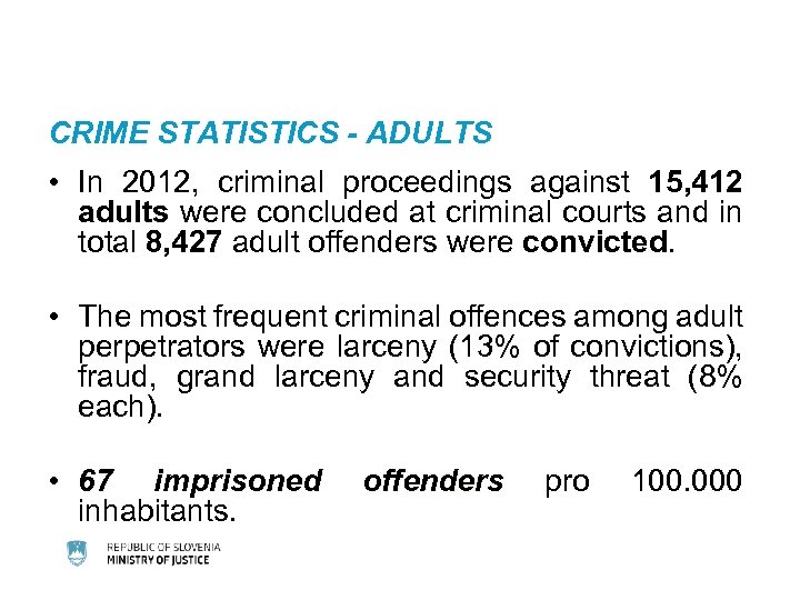CRIME STATISTICS - ADULTS • In 2012, criminal proceedings against 15, 412 adults were