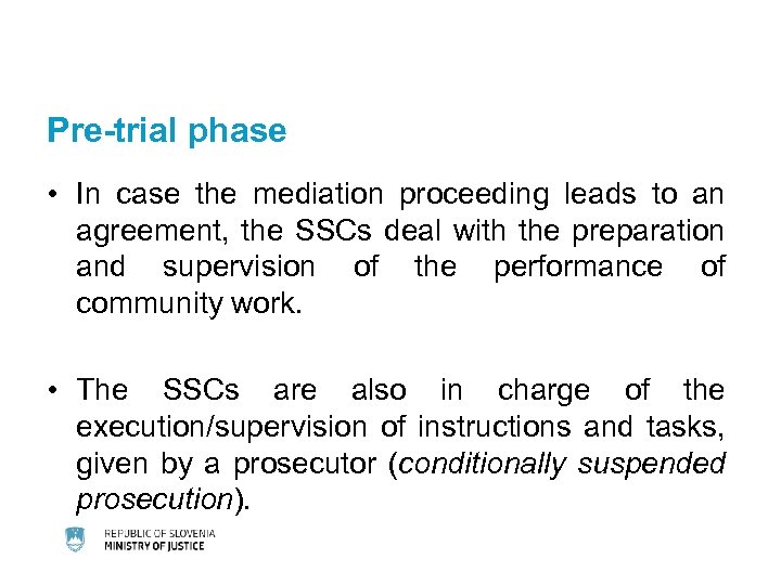 Pre-trial phase • In case the mediation proceeding leads to an agreement, the SSCs