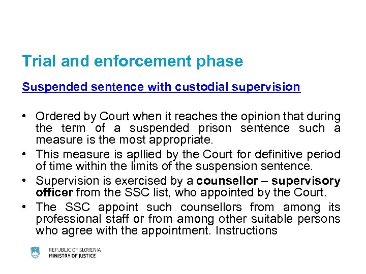 Trial and enforcement phase Suspended sentence with custodial supervision • Ordered by Court when