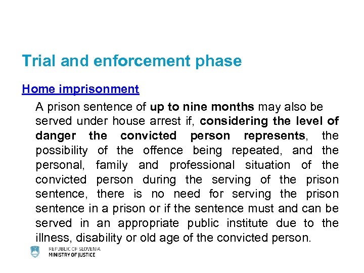 Trial and enforcement phase Home imprisonment A prison sentence of up to nine months