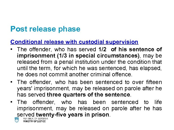 Post release phase Conditional release with custodial supervision • The offender, who has served