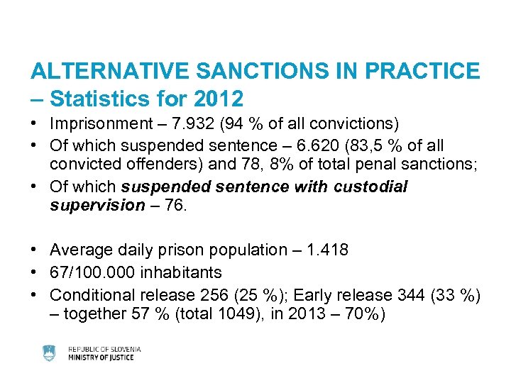 ALTERNATIVE SANCTIONS IN PRACTICE – Statistics for 2012 • Imprisonment – 7. 932 (94