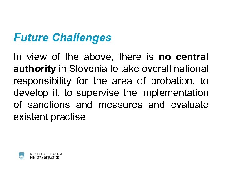Future Challenges In view of the above, there is no central authority in Slovenia