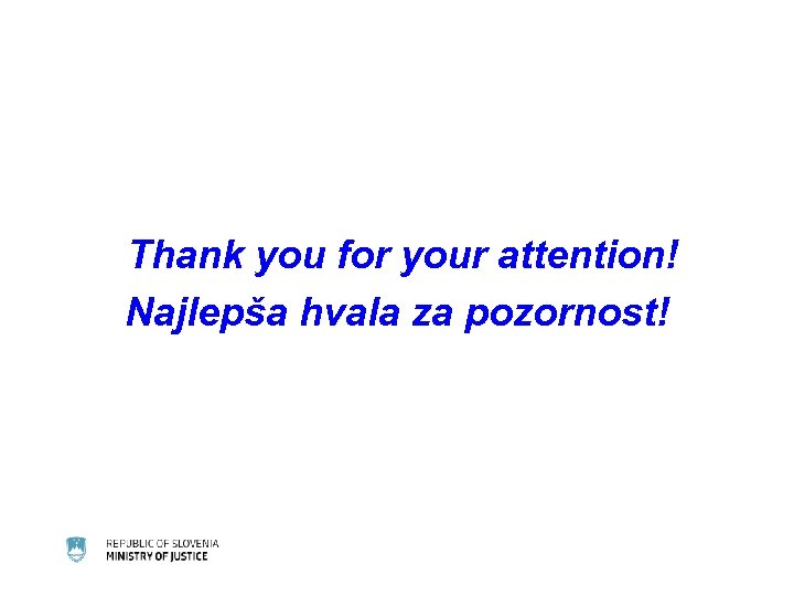 Thank you for your attention! Najlepša hvala za pozornost! 
