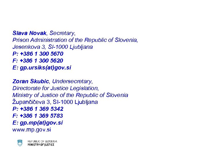 Slava Novak, Secretary, Prison Administration of the Republic of Slovenia, Jesenkova 3, SI-1000 Ljubljana