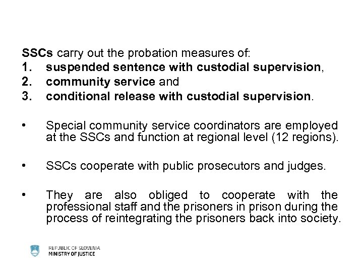 SSCs carry out the probation measures of: 1. suspended sentence with custodial supervision, 2.