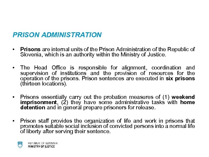PRISON ADMINISTRATION • Prisons are internal units of the Prison Administration of the Republic