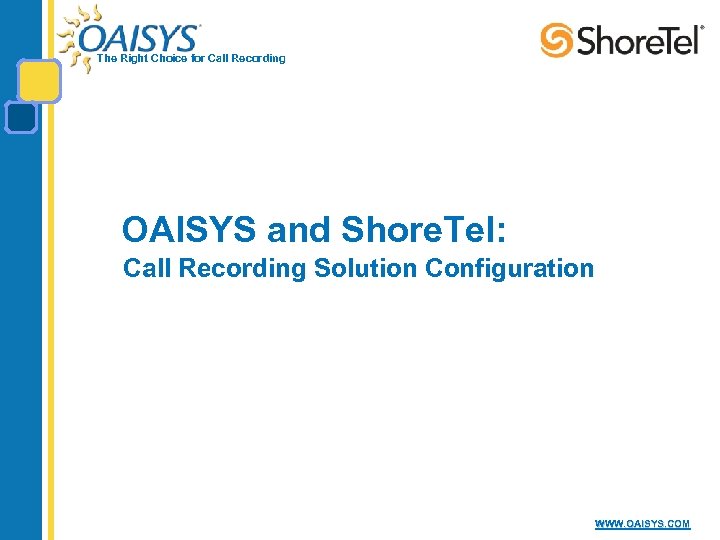 The Right Choice for Call Recording OAISYS and Shore. Tel: Call Recording Solution Configuration