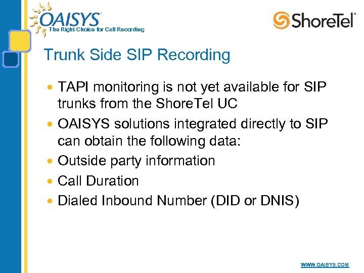 The Right Choice for Call Recording Trunk Side SIP Recording TAPI monitoring is not