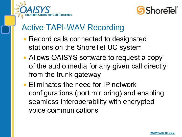 The Right Choice for Call Recording Active TAPI-WAV Recording Record calls connected to designated