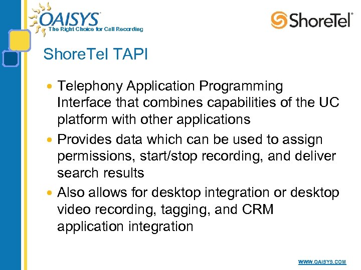 The Right Choice for Call Recording Shore. Tel TAPI Telephony Application Programming Interface that