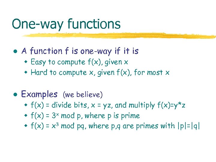 One-way functions l A function f is one-way if it is w Easy to