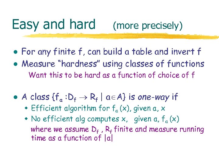 Easy and hard l l (more precisely) For any finite f, can build a