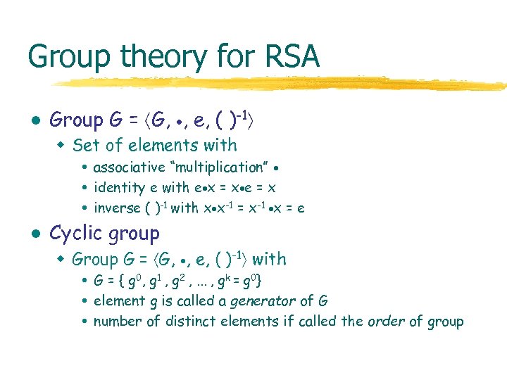 Group theory for RSA l Group G = G, , e, ( )-1 w