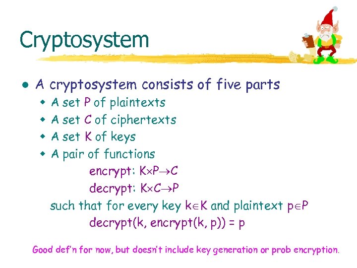 Cryptosystem l A cryptosystem consists of five parts w w A set P of