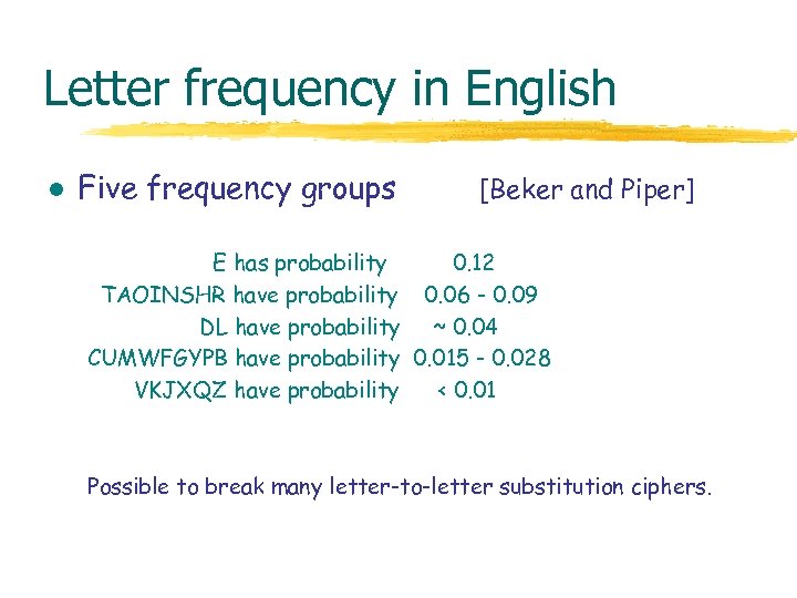Letter frequency in English l Five frequency groups [Beker and Piper] E has probability