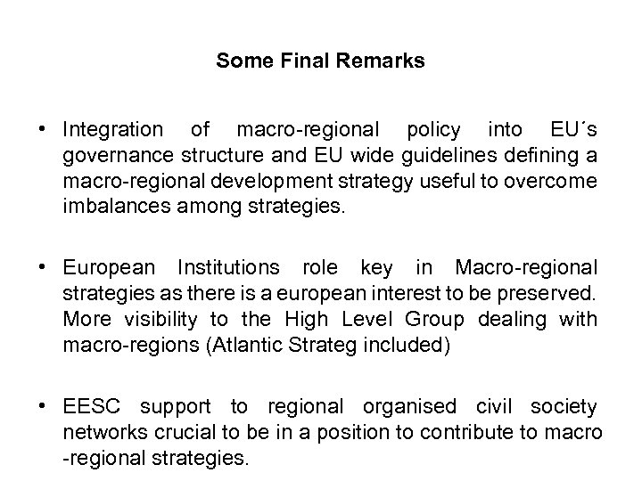 Some Final Remarks • Integration of macro-regional policy into EU´s governance structure and EU