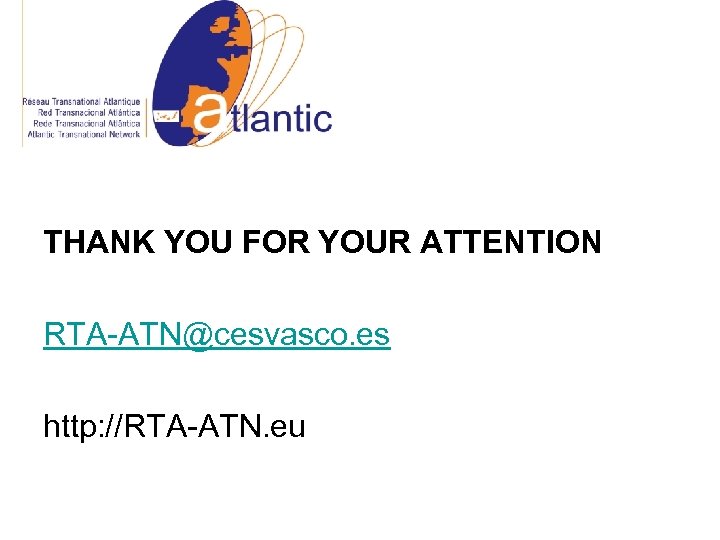 THANK YOU FOR YOUR ATTENTION RTA-ATN@cesvasco. es http: //RTA-ATN. eu 