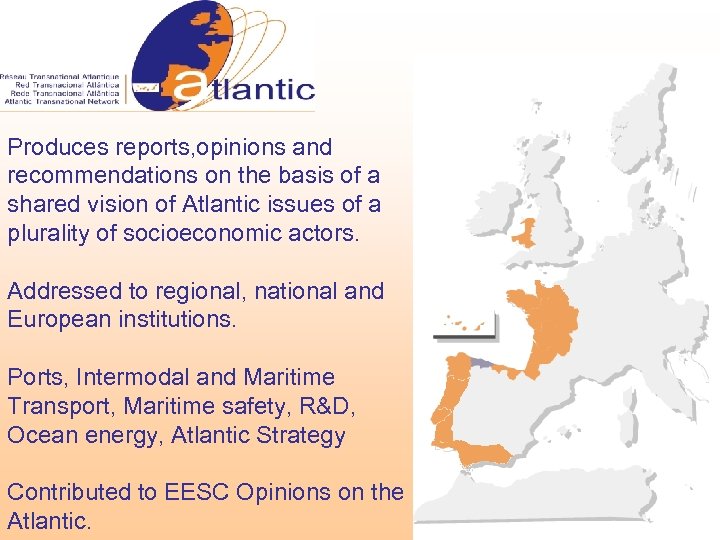 Produces reports, opinions and recommendations on the basis of a shared vision of Atlantic