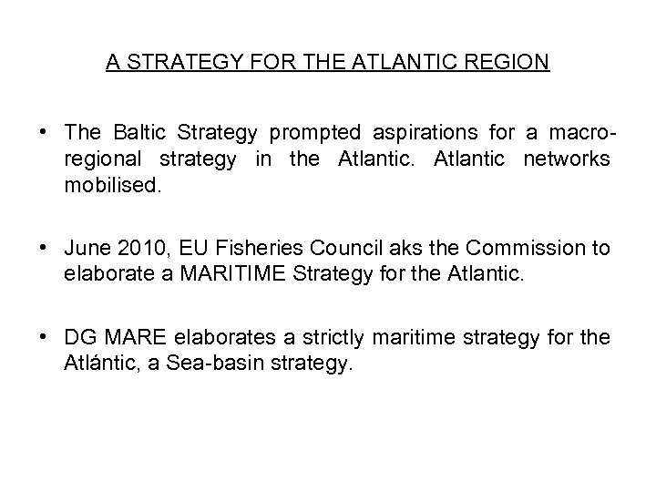 A STRATEGY FOR THE ATLANTIC REGION • The Baltic Strategy prompted aspirations for a