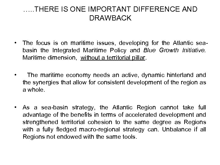 …. . THERE IS ONE IMPORTANT DIFFERENCE AND DRAWBACK • The focus is on