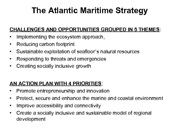 The Atlantic Maritime Strategy CHALLENGES AND OPPORTUNITIES GROUPED IN 5 THEMES: • Implementing the
