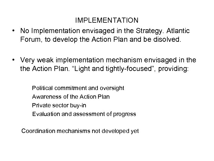 IMPLEMENTATION • No Implementation envisaged in the Strategy. Atlantic Forum, to develop the Action