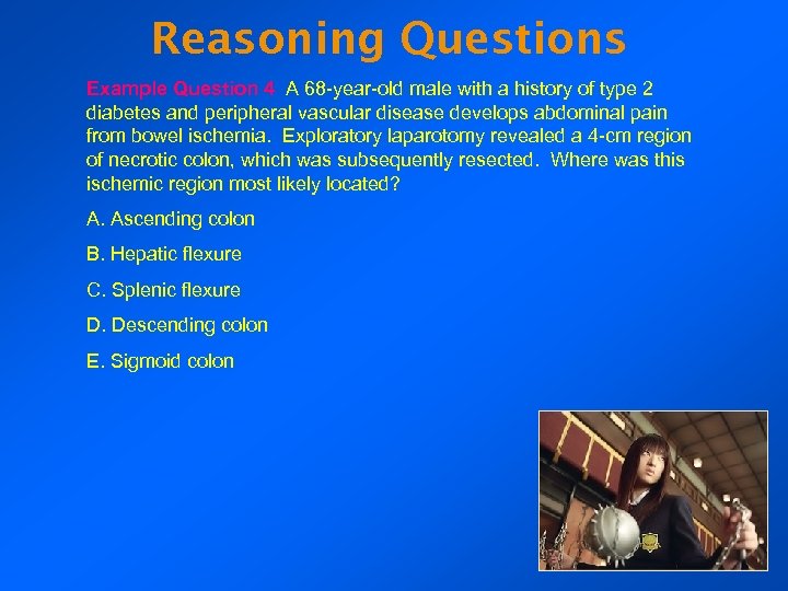 Reasoning Questions Example Question 4 A 68 -year-old male with a history of type