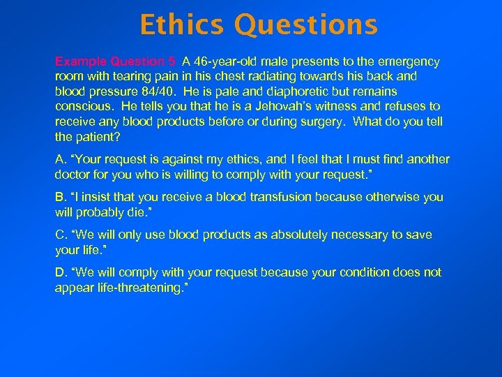 Ethics Questions Example Question 5 A 46 -year-old male presents to the emergency room