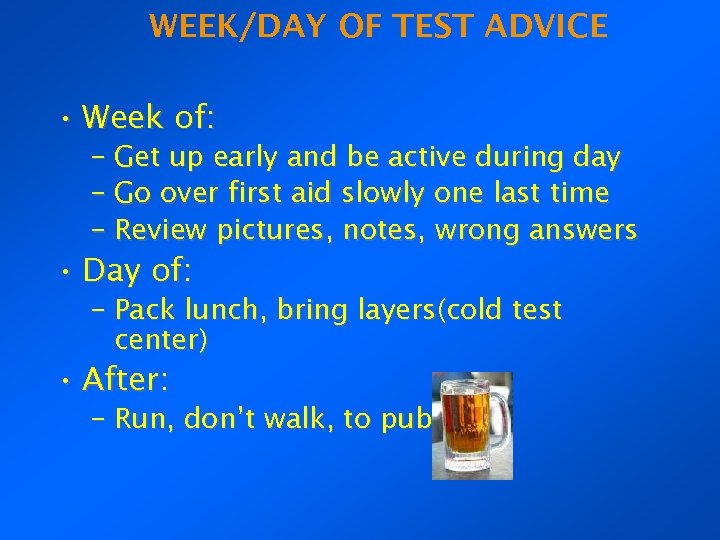 WEEK/DAY OF TEST ADVICE • Week of: – Get up early and be active