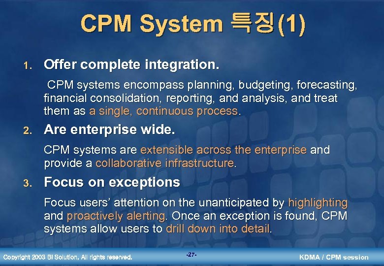 CPM System 특징(1) 1. Offer complete integration. CPM systems encompass planning, budgeting, forecasting, financial