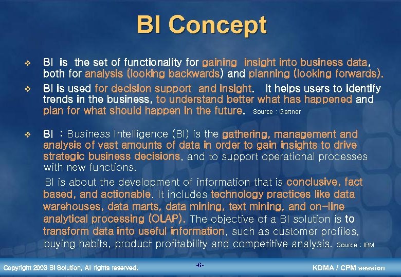 BI Concept v v v BI is the set of functionality for gaining insight