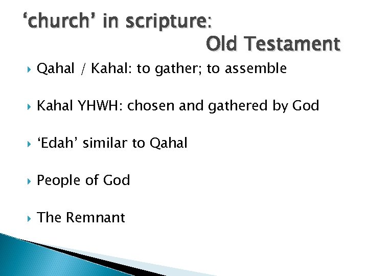 ‘church’ in scripture: Old Testament Qahal / Kahal: to gather; to assemble Kahal YHWH: