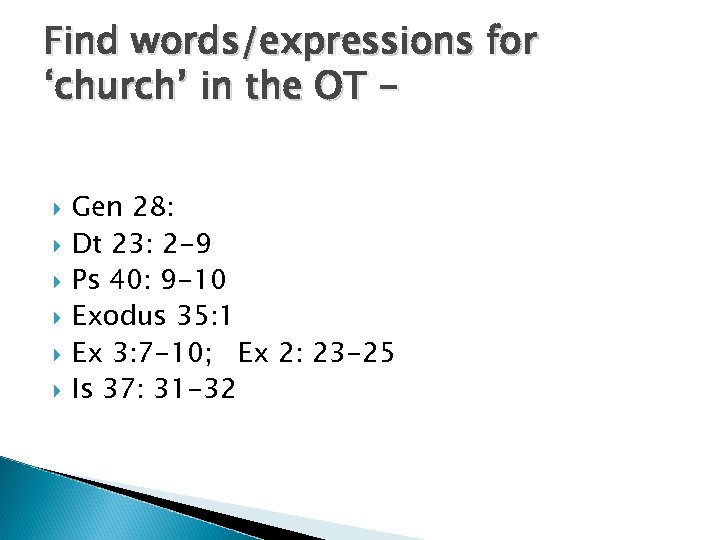 Find words/expressions for ‘church’ in the OT Gen 28: Dt 23: 2 -9 Ps