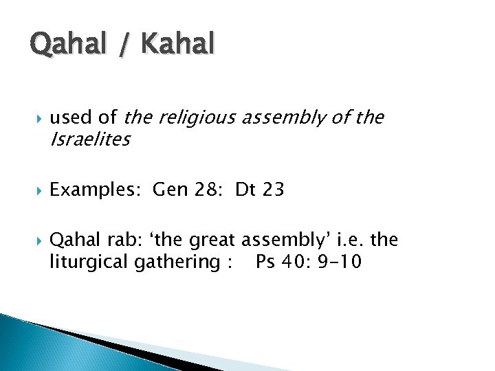 Qahal / Kahal used of the religious assembly of the Examples: Gen 28: Dt