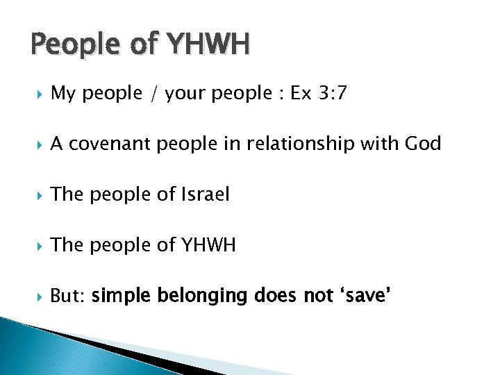 People of YHWH My people / your people : Ex 3: 7 A covenant