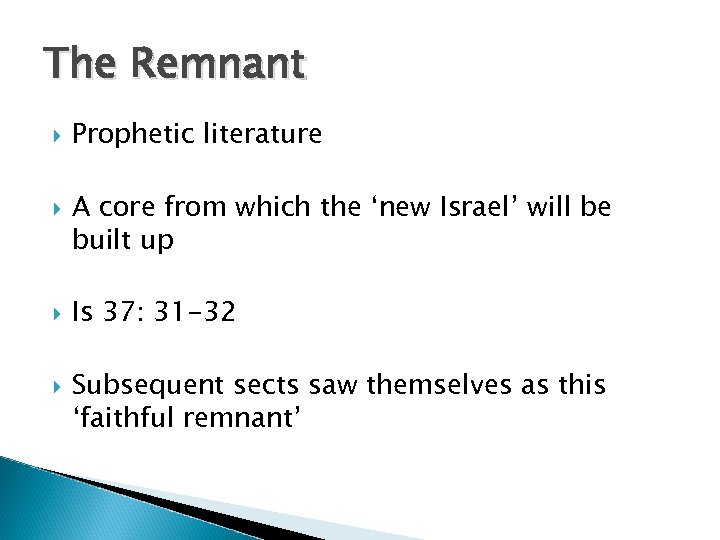 The Remnant Prophetic literature A core from which the ‘new Israel’ will be built