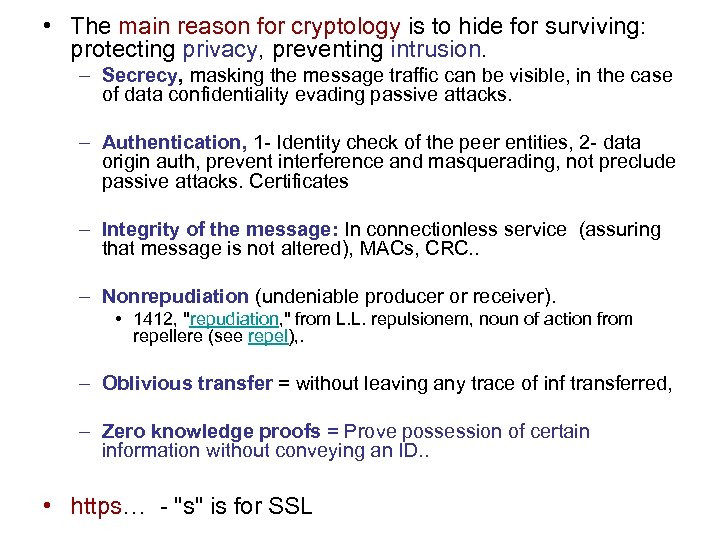  • The main reason for cryptology is to hide for surviving: protecting privacy,