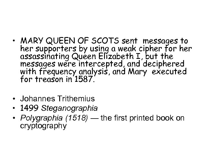  • MARY QUEEN OF SCOTS sent messages to her supporters by using a