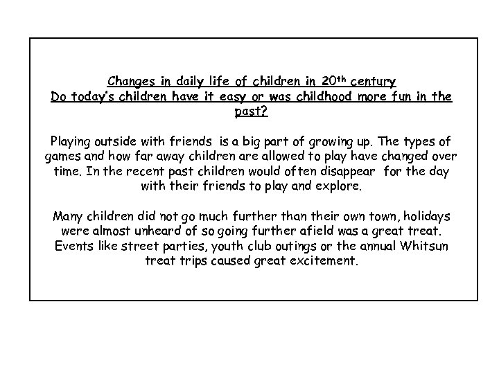 Changes in daily life of children in 20 th century Do today’s children have