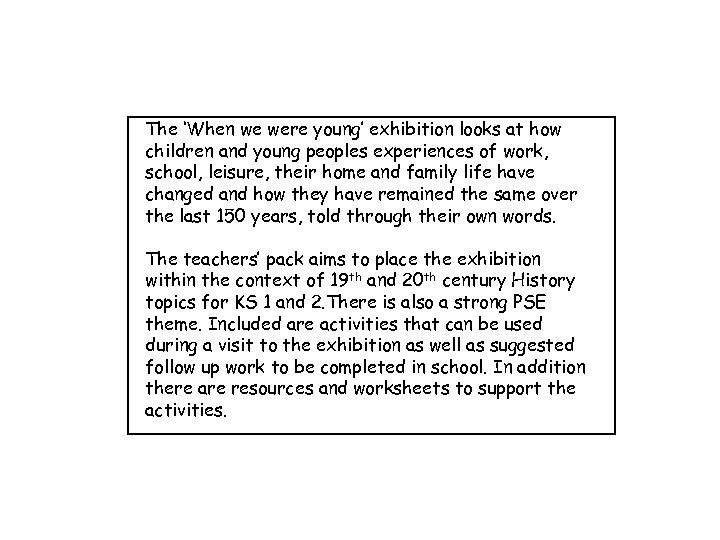  The ‘When we were young’ exhibition looks at how children and young peoples