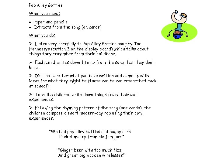 Pop Alley Bottles What you need: Paper and pencils Extracts from the song (on
