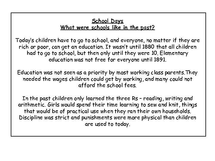 School Days What were schools like in the past? Today’s children have to go