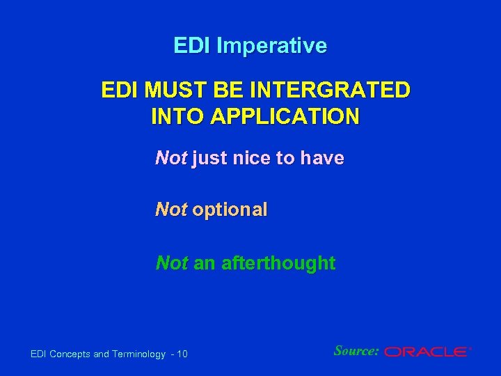 EDI Imperative EDI MUST BE INTERGRATED INTO APPLICATION Not just nice to have Not